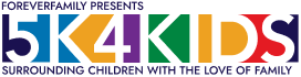 Forever Family Presents 5K4Kids: Surrounding children with the love of family