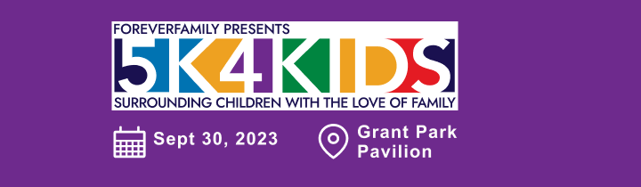 Forever Family presents 5K4Kids: Surrounding Children with the love of family. Event date is September 30, 2023 at Grand Park Pavilion